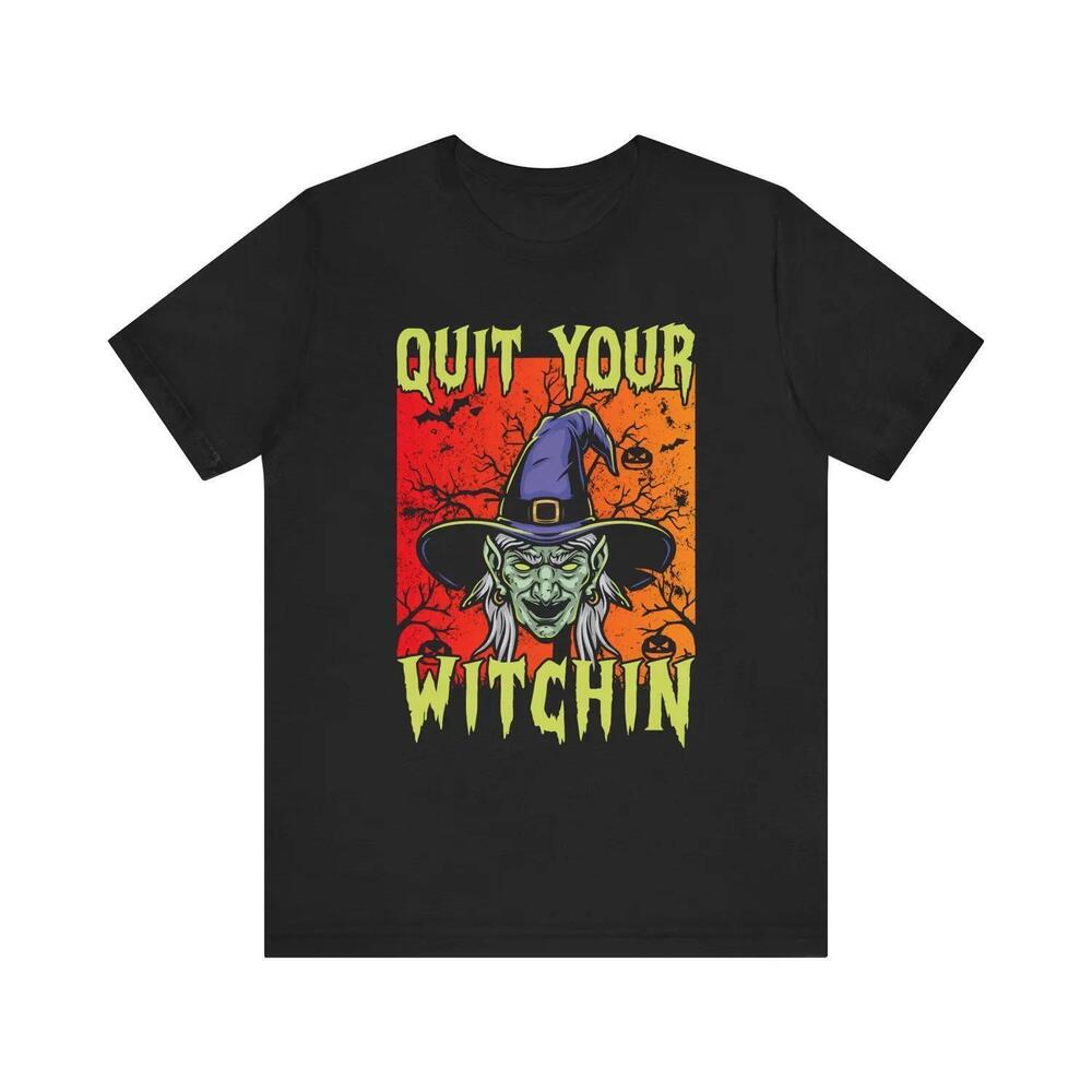 Quit Your Witchin T-Shirt Retro Witch Illustration, Halloween Shirt
